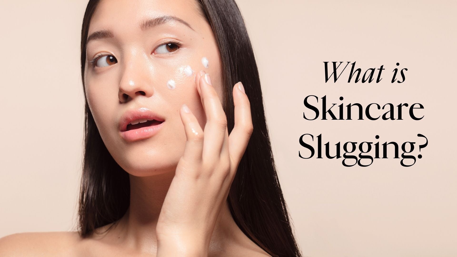 Asian model touching face about skincare slugging.